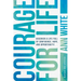 Courage for Life: Discover a Life Full of Confidence, Hope, and Opportunity!