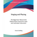 Singing and Playing: The Beginners' Book of the Oxford Piano Course for Class and Individual Instruction