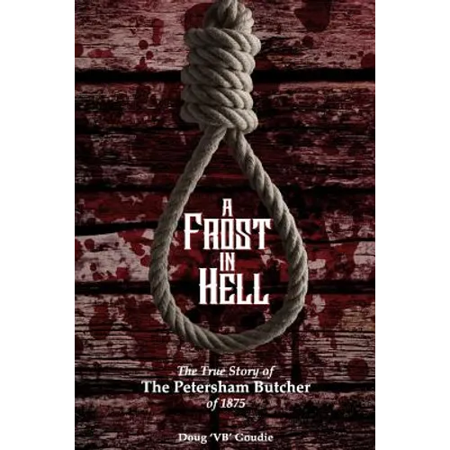 A Frost In Hell: The True Story of the Petersham Butcher of 1875