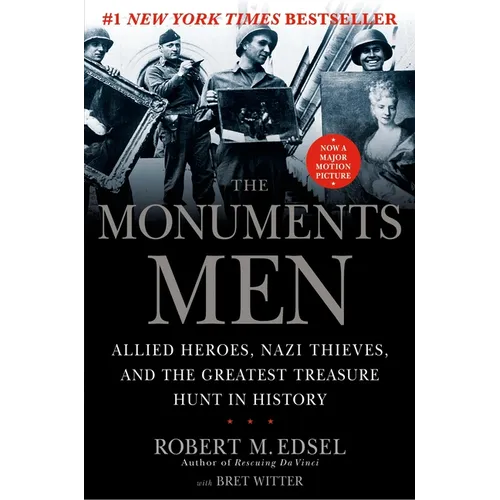 The Monuments Men: Allied Heroes, Nazi Thieves, and the Greatest Treasure Hunt in History