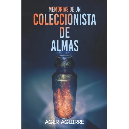Memorias de Un Coleccionista de Almas: La historia de un asesino en serie.