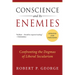 Conscience and Its Enemies: Confronting the Dogmas of Liberal Secularism