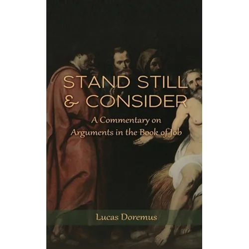 Stand Still and Consider: A Commentary on Arguments in the Book of Job