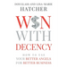 Win With Decency: How to Use Your Better Angels for Better Business
