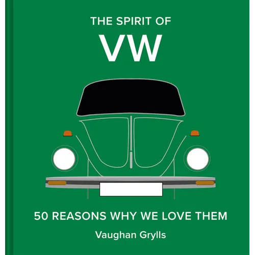 The Spirit of VW: 50 Reasons Why We Love Them