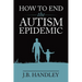 How to End the Autism Epidemic