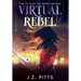 Virtual Rebel: Time To Play The Game For Real