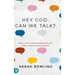 Hey God, Can We Talk?: Real-Life God Encounters for Real-Life Circumstances