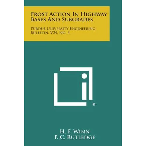 Frost Action in Highway Bases and Subgrades: Purdue University Engineering Bulletin, V24, No. 3