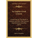 An English-Greek Lexicon: Containing All The Words In General Use, With Their Various Significations Classified (1872)
