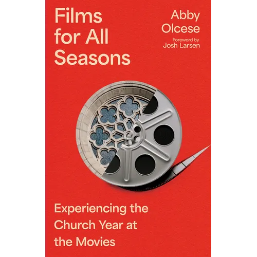Films for All Seasons: Experiencing the Church Year at the Movies