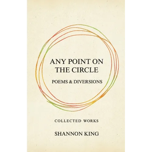 Any Point on the Circle: Poems & Diversions
