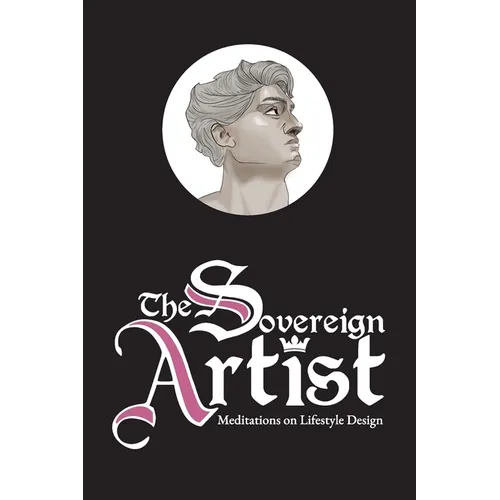 The Sovereign Artist: Meditations on Lifestyle Design