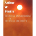 Arthur W. Pink's Eternal Punishment & Eternal Security