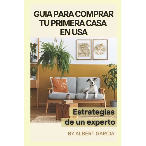 Guia para comprar tu primera casa en USA: Estrategias de un experto