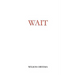 Wait