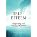 Self-Esteem: Respecting and Valuing Ourselves