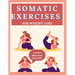 Somatic Exercises for Weight Loss: 28 Day body Transformation, burn-out excess fat with yoga and increase body flexibility (2024/2025)
