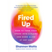 Fired Up: How to Turn Your Spark Into a Flame and Come Alive at Any Age