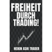 Freiheit durch Trading!