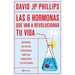 Las Seis Hormonas Que Van a Revolucionar Tu Vida: Dopamina, Oxitocina, Serotonina, Cortisol, Endorfinas, Testosterona / High on Life