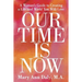 Our Time Is Now: A Woman's Guide to Creating a Life and World You Will Love