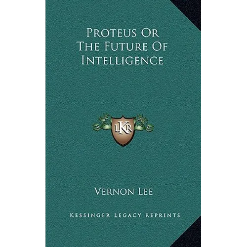 Proteus Or The Future Of Intelligence