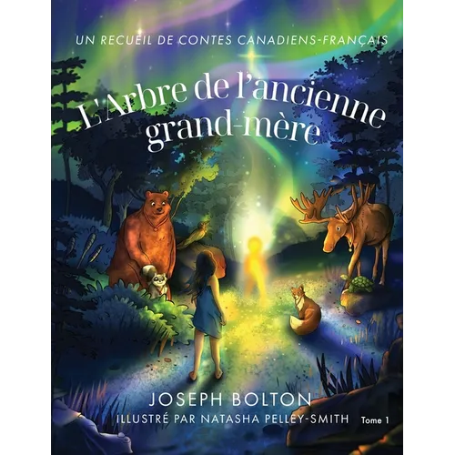 L'Arbre de l'ancienne grand-mère: Un recueil de contes canadiens-français, Tome 1