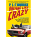 Driving Like Crazy: Thirty Years of Vehicular Hell-Bending, Celebrating America the Way It's Supposed to Be -- With an Oi