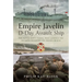 Empire Javelin, D-Day Assault Ship: The Royal Navy Vessel That Landed the Us 116th Infantry on Omaha Beach