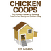 Chicken Coop: Build Your Perfect Chicken Coop Today, In This Chicken Coop Guide For Beginners You Will Learn How To Make A Great DIY