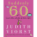 Suddenly Sixty: And Other Shocks of Later Life