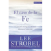 El Caso de la Fe: Un Periodista Investiga Las Objeciones M��s Dif��ciles Contra El Cristianismo = The Case for Faith = The