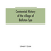 Centennial history of the village of Ballston Spa: including the towns of Ballston and Milton