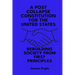 A Post Collapse Constitution for the United States: Rebuilding Society from First Principles