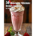 50 Homemade Milkshake Recipes for Home