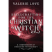 Spellcrafting for the Christian Witch: A Compendium of Christian Witchcraft