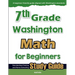 7th Grade Washington Math for Beginners: Standardized Testing and Home Schooling Study Guide