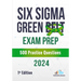 Six Sigma Green Belt Exam Prep 500 Practice Questions: 1st Edition - 2024