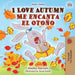 I Love Autumn Me encanta el Otoño: English Spanish Bilingual Book