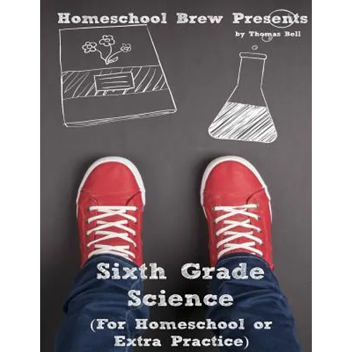 Sixth Grade Science: For Homeschool or Extra Practice