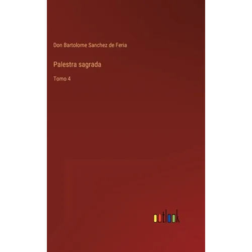 Palestra sagrada: Tomo 4