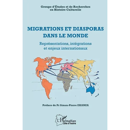 Migrations et diasporas dans le monde: Représentations, intégrations et enjeux internationaux