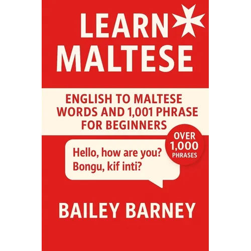 Learn Maltese: English to Maltese Words and 1,001 Phrases for Beginners