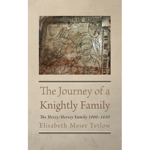 The Journey of a Knightly Family: The Hercy/Hersey Family 1000-1650