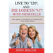 Live To "120", And Die Look'en "45" (With Stem Cells)!: A continuation Of My "Anti-Aging" Story...