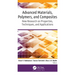 Advanced Materials, Polymers, and Composites: New Research on Properties, Techniques, and Applications