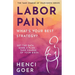 Labor Pain: What's Your Best Strategy?: Get the Data. Make a Plan. Take Charge of Your Birth.