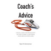 Coach's Advice: A No B.S. Guide For Teenage Boys On Their Journey To Becoming Good And Successful Men