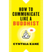 How to Communicate Like a Buddhist